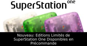 Nouveau: Editions Limités de SuperStation One Disponibles en Précommande
