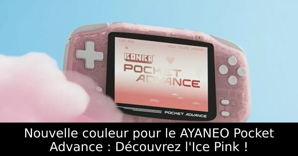 Nouvelle couleur pour le AYANEO Pocket Advance : Découvrez l'Ice Pink !