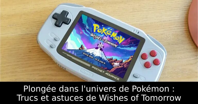 Plongée dans l'univers de Pokémon : Trucs et astuces de Wishes of Tomorrow