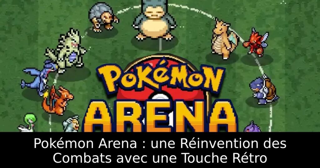 Pokémon Arena : une Réinvention des Combats avec une Touche Rétro