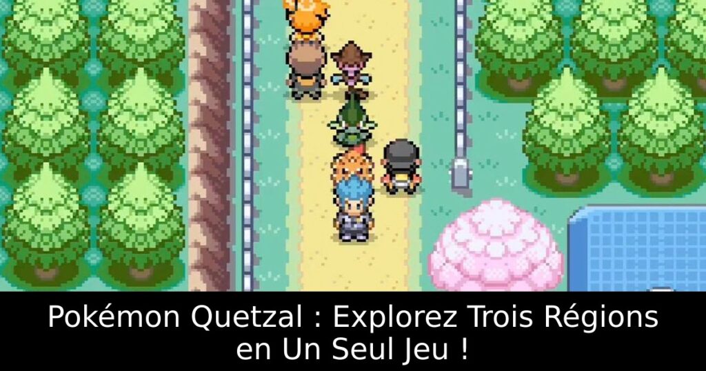 Pokémon Quetzal : Explorez Trois Régions en Un Seul Jeu !