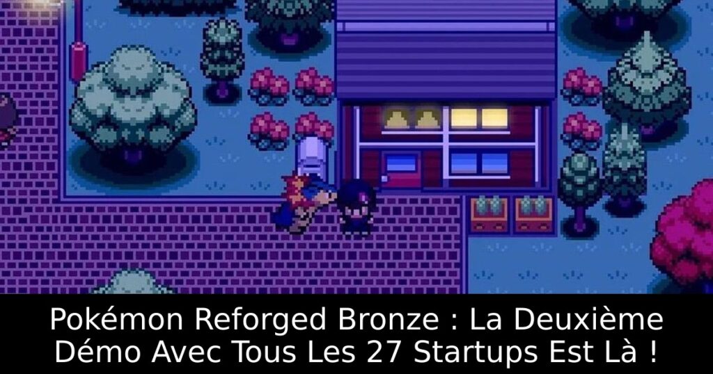 Pokémon Reforged Bronze : La Deuxième Démo Avec Tous Les 27 Startups Est Là !