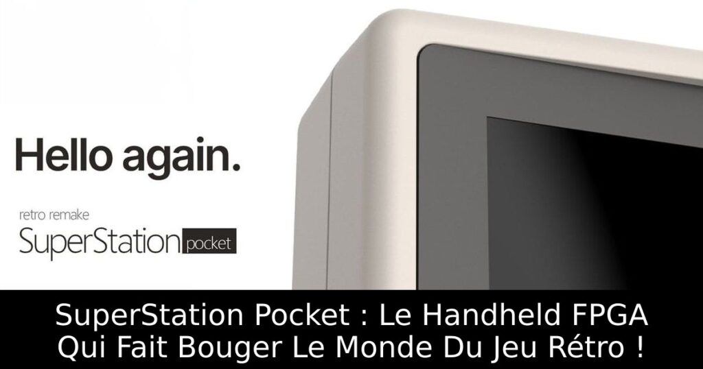 SuperStation Pocket : Le Handheld FPGA Qui Fait Bouger Le Monde Du Jeu Rétro !