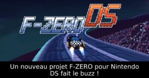 Un nouveau projet F-ZERO pour Nintendo DS fait le buzz !