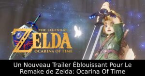 Un Nouveau Trailer Éblouissant Pour Le Remake de Zelda: Ocarina Of Time